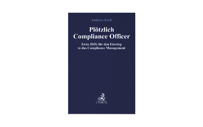 Kark - Plötzlich Compliance Officer - Beck Verlag